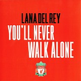 Lana Del Rey - You'll Never Walk Alone