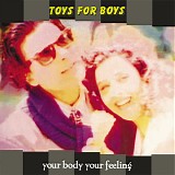 Toys For Boys - Your Body, Your Feeling