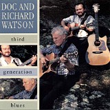 Doc Watson and Richard Watson - Third Generation Blues