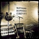 Matthews Southern Comfort - Like A Radio