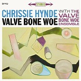 Chrissie Hynde & The Valve Bone Woe Ensemble - Valve Bone Woe