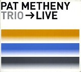 Metheny, Pat (Pat Metheny) Trio (Pat Metheny Trio) - Trio Live