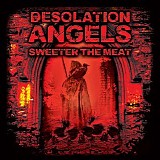 Desolation Angels - Sweeter The Meat (EP)