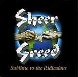 Sheer Greed - Sublime To The Ridiculous [Japan Edition]