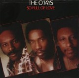 The O'Jays - So Full Of Love