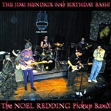 The Noel Redding Pickup Band - The Jimi Hendrix 60th Birthday Bash!