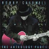 Bobby Caldwell - TimeLine: The Anthology Pt. 1