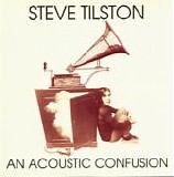 Tilston, Steve - An Acoustic Confusion