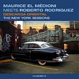 Maurice El Medioni meets Roberto Rodriguez - Descarga Oriental (The New York Sessions)