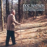 Doc Watson - On Praying Ground