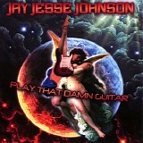 Jay Jesse Johnson - Play That Damn Guitar