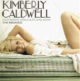 Kimberly Caldwell - Desperate Girls & Stupid Boys (The Remixes)