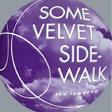 Some Velvet Sidewalk - The Lowdown