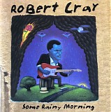 The Robert Cray Band - Some Rainy Morning