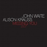 Alison Krauss & John Waite - Missing You - Single