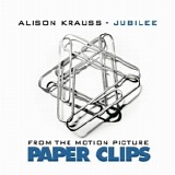 Alison Krauss - Jubilee (From the Motion Picture "Paper Clips") - Single