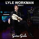 Guitar Geeks - #0230 - Lyle Workman, 2021-03-04