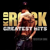 Kid Rock - Greatest Hits: You Never Saw Coming