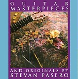 Stevan Pasero - Guitar Masterpieces And Originals