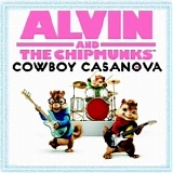 Alvin And the Chipmunks - Cowboy Casanova - Single