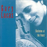 Gary Lucas - Skeleton At The Feast