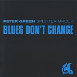 Peter Green Splinter Group - Blues Don't Change