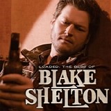 Blake Shelton - Loaded: The Best Of Blake Shelton