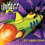 The Jeff Lorber Fusion - Impact
