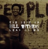 Bill Withers - The Best Of Bill Withers:  Lean On Me