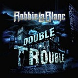 Robbie Lablanc - Double Trouble