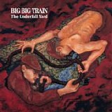 Big Big Train - The Underfall Yard (remixed, remastered & new recordings)