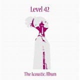 Level 42 - The Acoustic Album