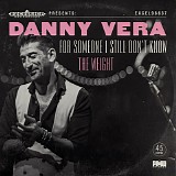 Danny Vera - For Someone I Still Don't Know / The Weight