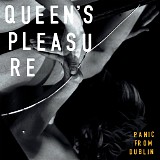 Queen's Pleasure - Panic From Dublin