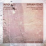 Brian Eno with Daniel Lanois & Roger Eno - Apollo: Atmospheres And Soundtracks |Extended Edition|