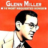 Glenn Miller - 16 Most Requested Songs