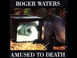 Roger Waters - Amused To Death