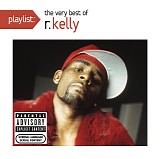 R. Kelly - Playlist: The Very Best of R. Kelly