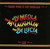 Al Di Meola/John McLaughlin/Paco de Lucia - Friday Night In San Fransisco