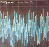 Phil Spector - Echoes Of The 60's