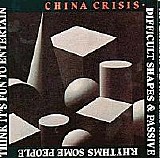 China Crisis - Difficult Shapes & Passive Rhythms, Some People Think It's Fun To Entertain