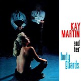 Kay Martin & Her Bodyguards - Kay Martin And Her Body Guards