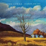 John Gorka - So Dark You See