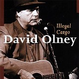 David Olney (1981-2018) - Illegal Cargo