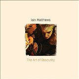 Iain Matthews - The Art Of Obscurity