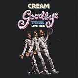 Cream - Goodbye Tour – Live 1968