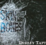 Dudley Taft - Skin and Bones