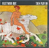 Fleetwood Mac - Then Play On