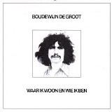 Boudewijn de Groot - Waar Ik Woon En Wie Ik Ben - 1975