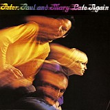 Peter, Paul & Mary - Late Again